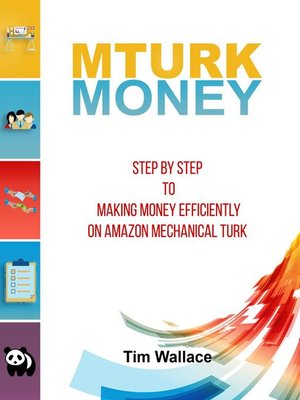 cover image of MTurk Money--Step by Step to Making Money Efficiently on MTurk